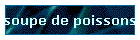 soupe de poissons