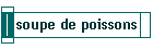 soupe de poissons