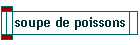 soupe de poissons